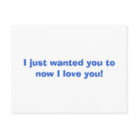I just wanted you to know I love you! postcards