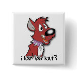 I Kan Has Kat? Funny Button I can has  ?