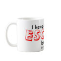 I keep hitting the ESCAPE button, but... mugs