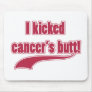I Kicked Cancer's Butt Mouse Pads