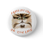 I Kiss My Cat On The Lips Button