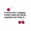I kissed a Girl t-shirts