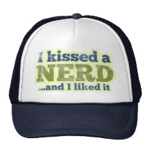 I kissed a Nerd and I liked it Hats