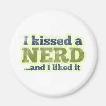I kissed a Nerd and I liked it Magnet