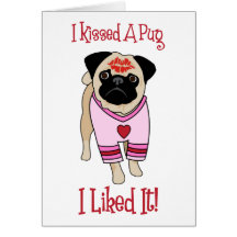 I Kissed A Pug Tees and Gifts Greeting Card