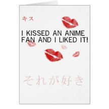 I kissed an anime fan and i liked it cards