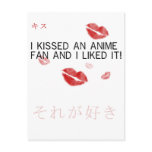 I kissed an anime fan and i liked it post card