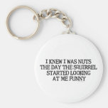 I Knew I Was Nuts Key Chain