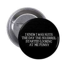 I Knew I Was Nuts Pin
