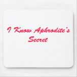 I Know Aphrodite's Secret Mouse Pad