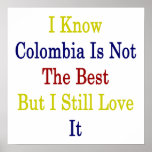 I Know Colombia Is Not The Best But I Still Love I Print