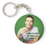 "I Know It's Green..." keychains