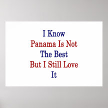 I Know Panama Is Not The Best But I Still Love It Posters