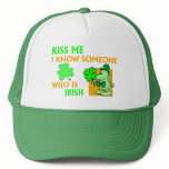 I know someone who is Irish. Trucker Hats
