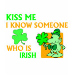 I know someone who is Irish. t-shirts