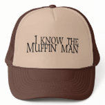 I Know The Muffin Man hats