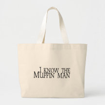 I Know The Muffin Man Tote Bags