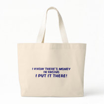 I Know There's Money In Racing Bags