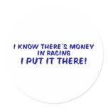 I Know There's Money In Racing Sticker