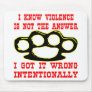 I Know Violence Is Not The Answer I Got It Wrong Use Pads