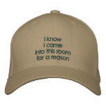 I knowI came into this roomfor a reason embroidered hats