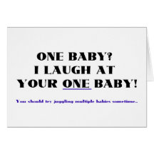 I laugh at your one baby! greeting card