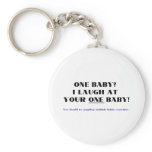 I laugh at your one baby! keychains