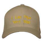 I Lay Pipe Very Well embroidered hats