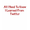 I Learned From Twitter Shirt