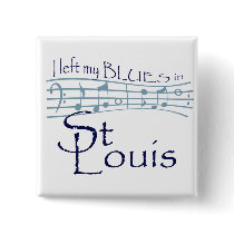I left my BLUES in ST Louis Buttons