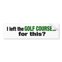 I Left The Golf Course For This?