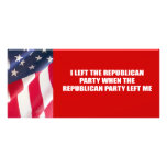 I left the Republican Party, when the Republican p Rack Cards