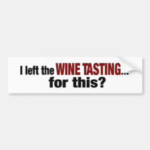 I Left Wine Tasting For This Bumper Sticker