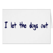 I Let The Dogs Out Cards