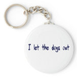 I Let The Dogs Out keychains