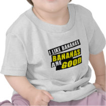 I Like Bananas - Bananas are Good Tees