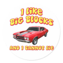 I Like Big Blocks And I Cannot Lie Chevelle Round Sticker