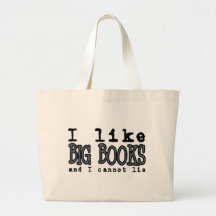 I LIKE BIG BOOKS AND I CANNOT LIE BAG
