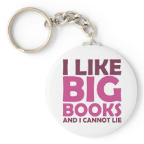 I Like Big Books and I Cannot Lie Keychains