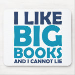I Like Big Books and I Cannot Lie Mouse Pads
