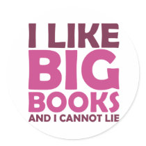 I Like Big Books and I Cannot Lie Round Sticker