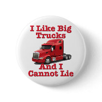 I Like Big Trucks And I Cannot Lie Peterbilt Pinback Button