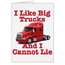 I Like Big Trucks And I Cannot Lie Peterbilt Greeting Card