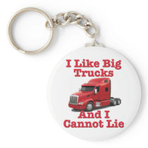 I Like Big Trucks And I Cannot Lie Peterbilt Key Chain