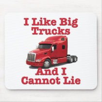 I Like Big Trucks And I Cannot Lie Peterbilt Mousepads