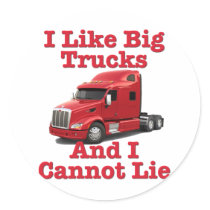 I Like Big Trucks And I Cannot Lie Peterbilt Round Stickers