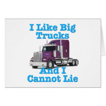 I Like Big Trucks And I Cannot Lie Western Star Greeting Cards