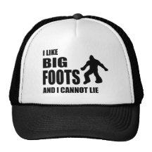 I Like Bigfoots and I Cannot Lie Trucker Hat