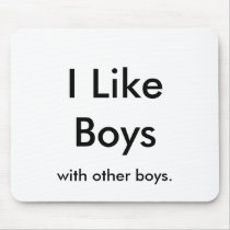 I Like Boys, with other boys. Mouse Pad