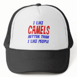 I Like Camels Better Than I Like People Hat